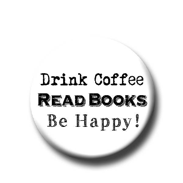 Drink Coffee Read Books Be Happy Button