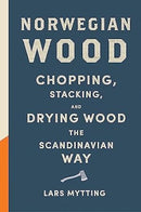 Norwegian Wood: The pocket guide to chopping, stacking and drying wood the Scandinavian way Hardcover