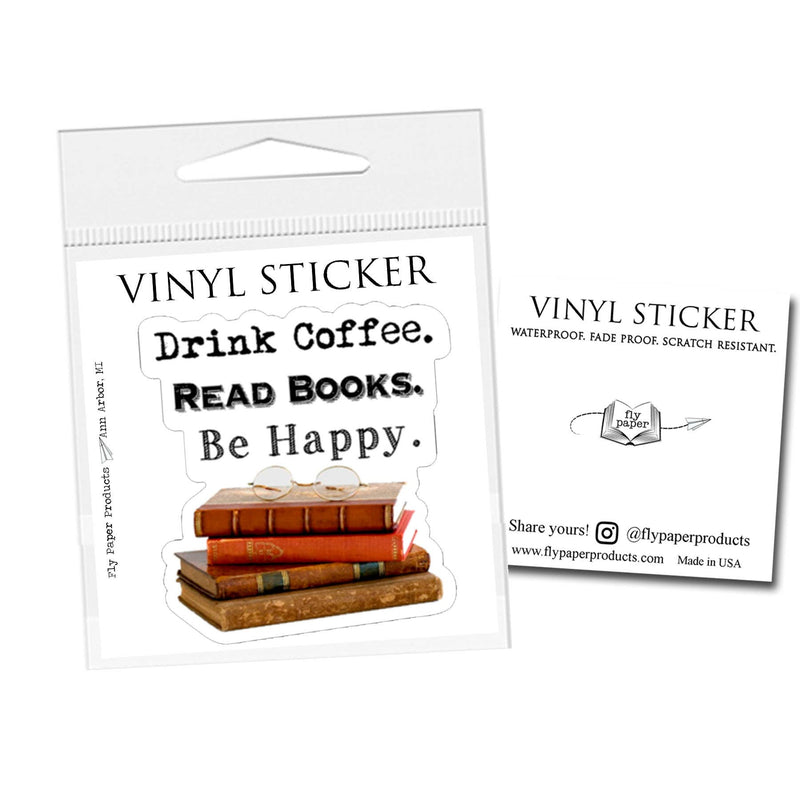 Drink Coffee. Read Books. Be Happy. Vinyl Sticker