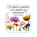 Plant A Garden Believe in Tomorrow Audrey Hepburn Sticker : Unpackaged Sticker