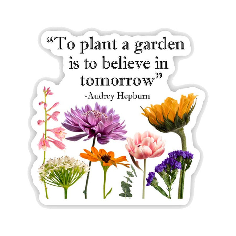 Plant A Garden Believe in Tomorrow Audrey Hepburn Sticker : Unpackaged Sticker