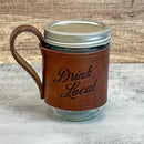 Leather Wrapped Mason Jar Drinking Glass - Drink Local