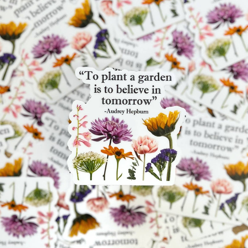 Plant A Garden Believe in Tomorrow Audrey Hepburn Sticker : Unpackaged Sticker