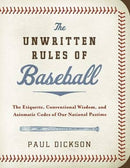 The Unwritten Rules of Baseball - Paul Dickson