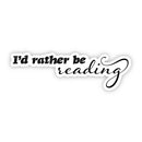 I'd Rather Be Reading Vinyl Sticker: Unpackaged Sticker