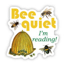 Bee Quiet, I'm Reading Vinyl Sticker : Unpackaged Sticker