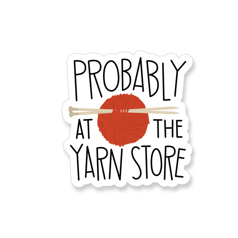 Probably at the Yarn Store Knitting Vinyl Sticker