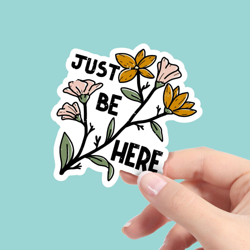 Just Be Here Sticker - Mental Health